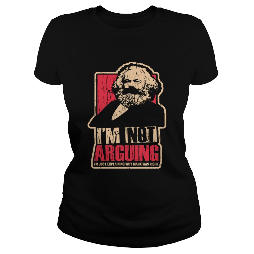 Karl Marx Im not arguing Im just explaining why Marx was right Classic Ladies