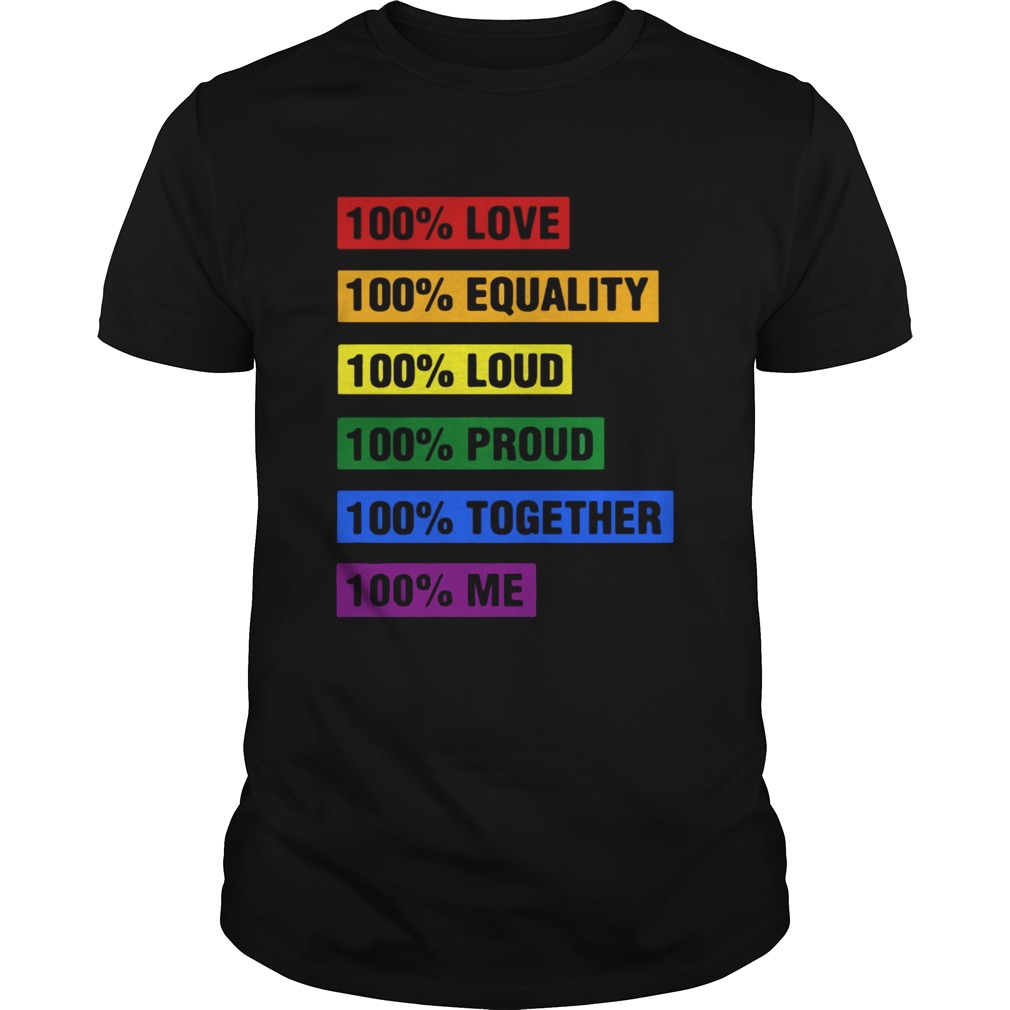 LGBT 100 love equality loud proud together me shirt