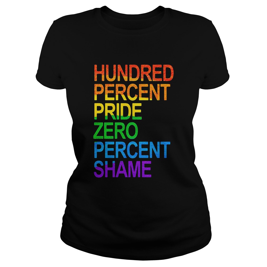 LGBT hundred percent pride zero percent shame Classic Ladies