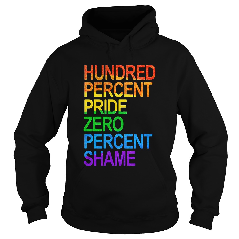 LGBT hundred percent pride zero percent shame Hoodie