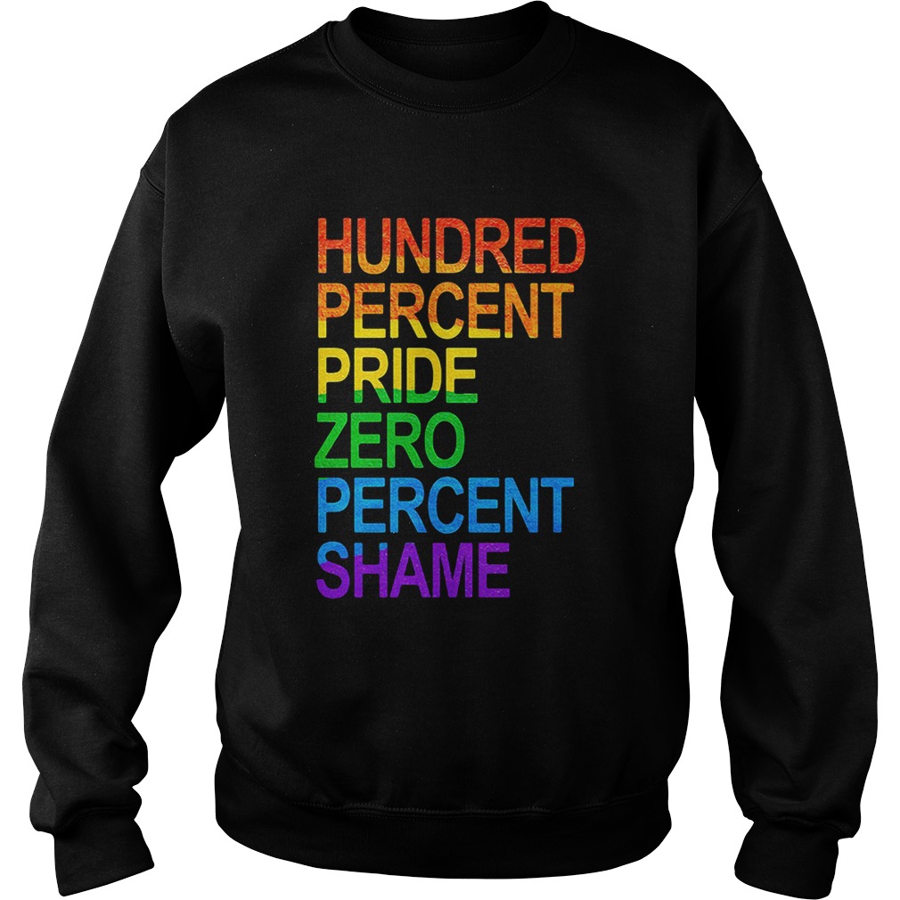 LGBT hundred percent pride zero percent shame Sweatshirt