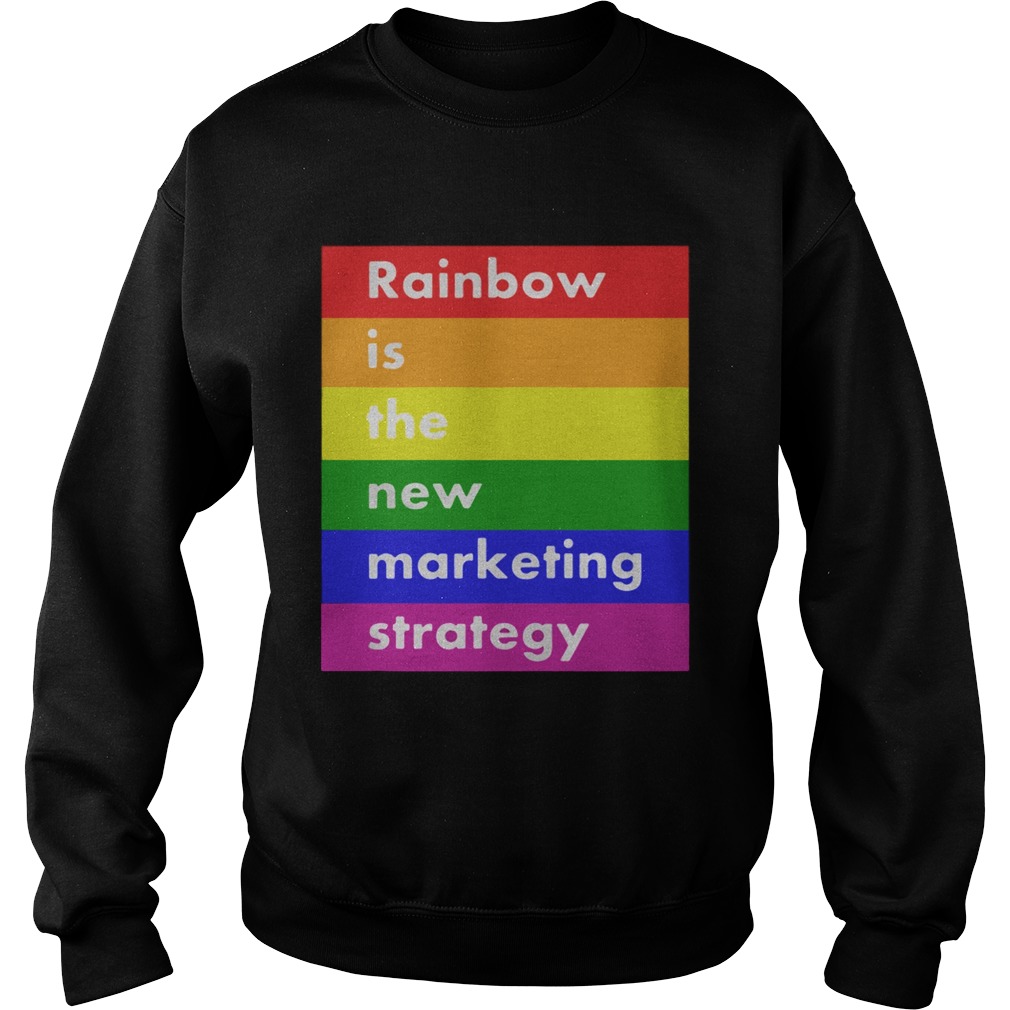 LGBT rainbow is the new marketing strategy Sweatshirt
