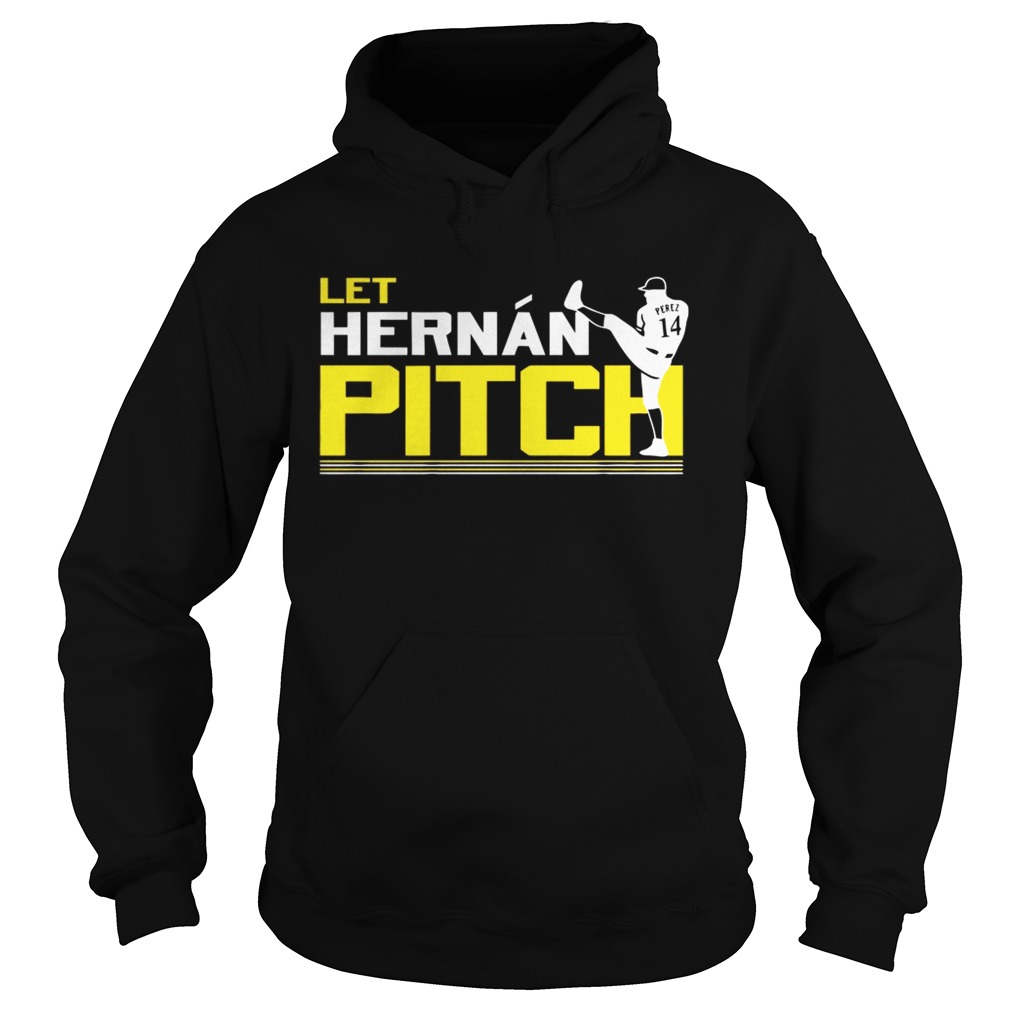Let Hernan Pitch Hernan Perez Hoodie
