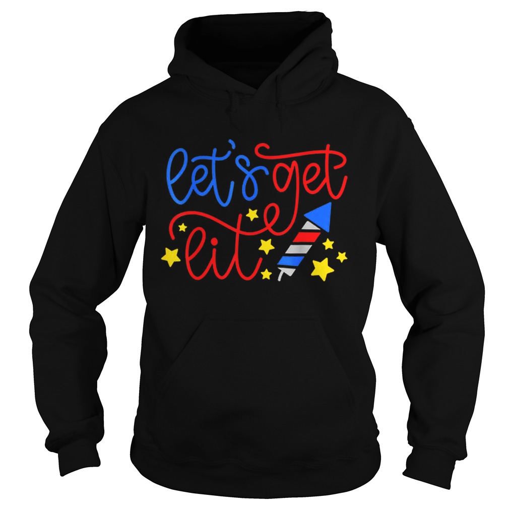 LetS Get Lit July 4th Independence Day Fireworks Hoodie