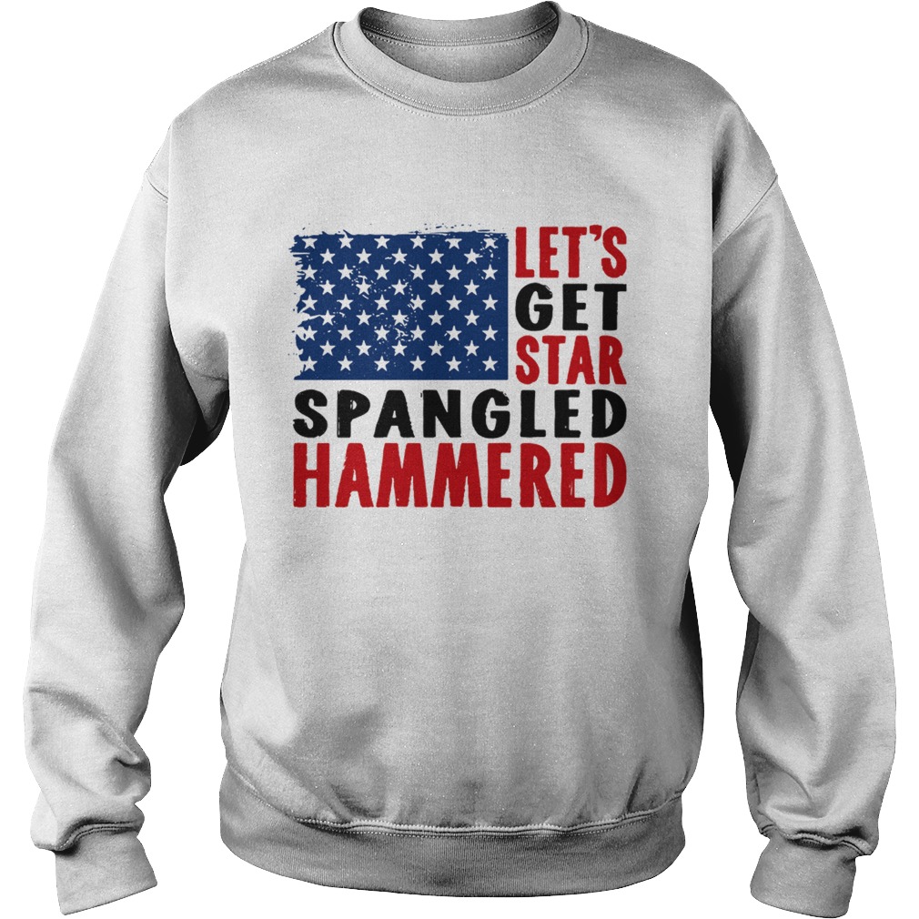 Lets get star spangled hammered flag Sweatshirt