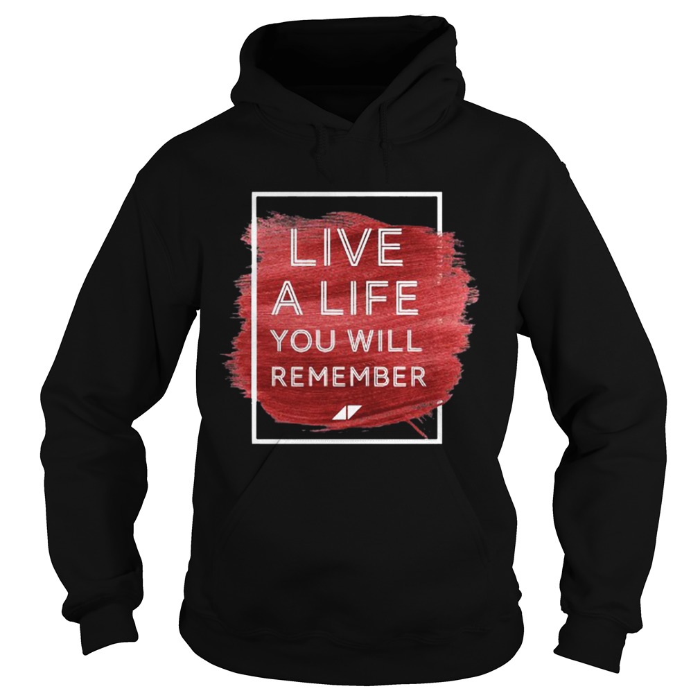 Live a life you will remember Avicii Hoodie