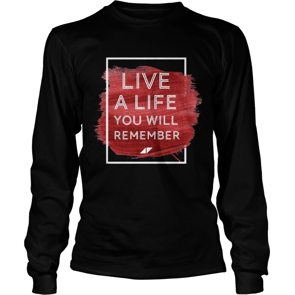 Live a life you will remember Avicii LongSleeve