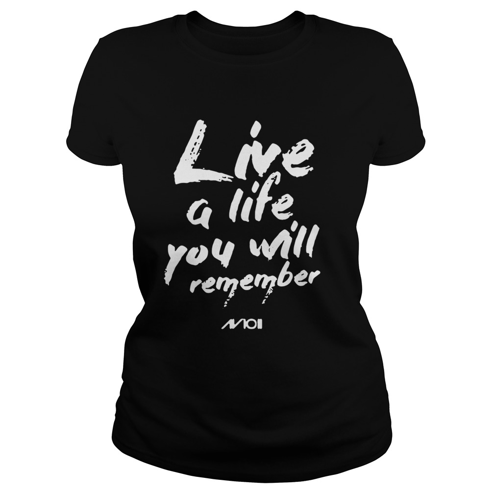 Live a life you will remember Classic Ladies