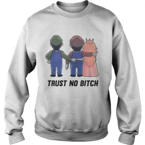 Mario trust no bitch Sweatshirt