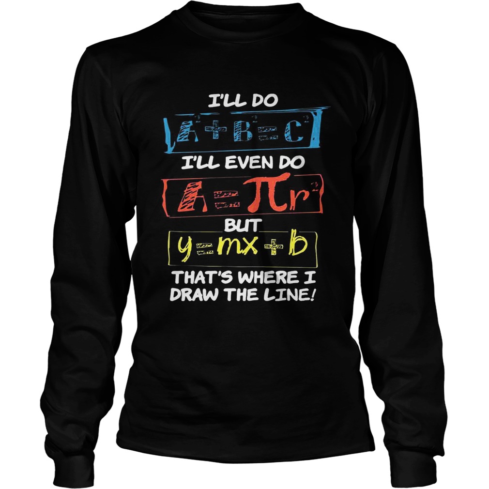Math Formulas Ill Do Funny TShirt LongSleeve