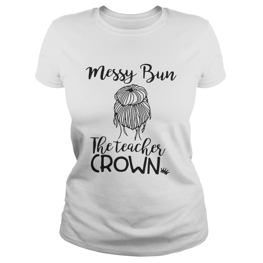 Messy bun the teacher crown Classic Ladies