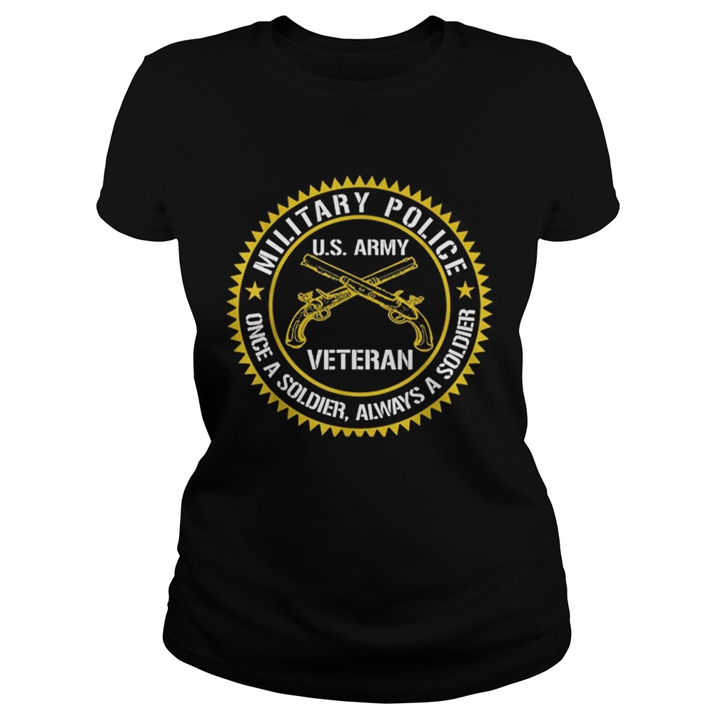 Military Police US Army Veteran Once A Soldier Always Father Day Classic Ladies