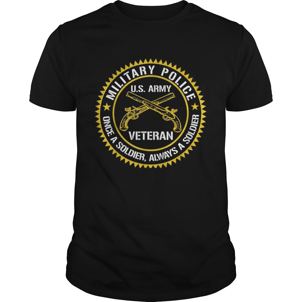 Military Police US Army Veteran Once A Soldier Always Father Day shirt