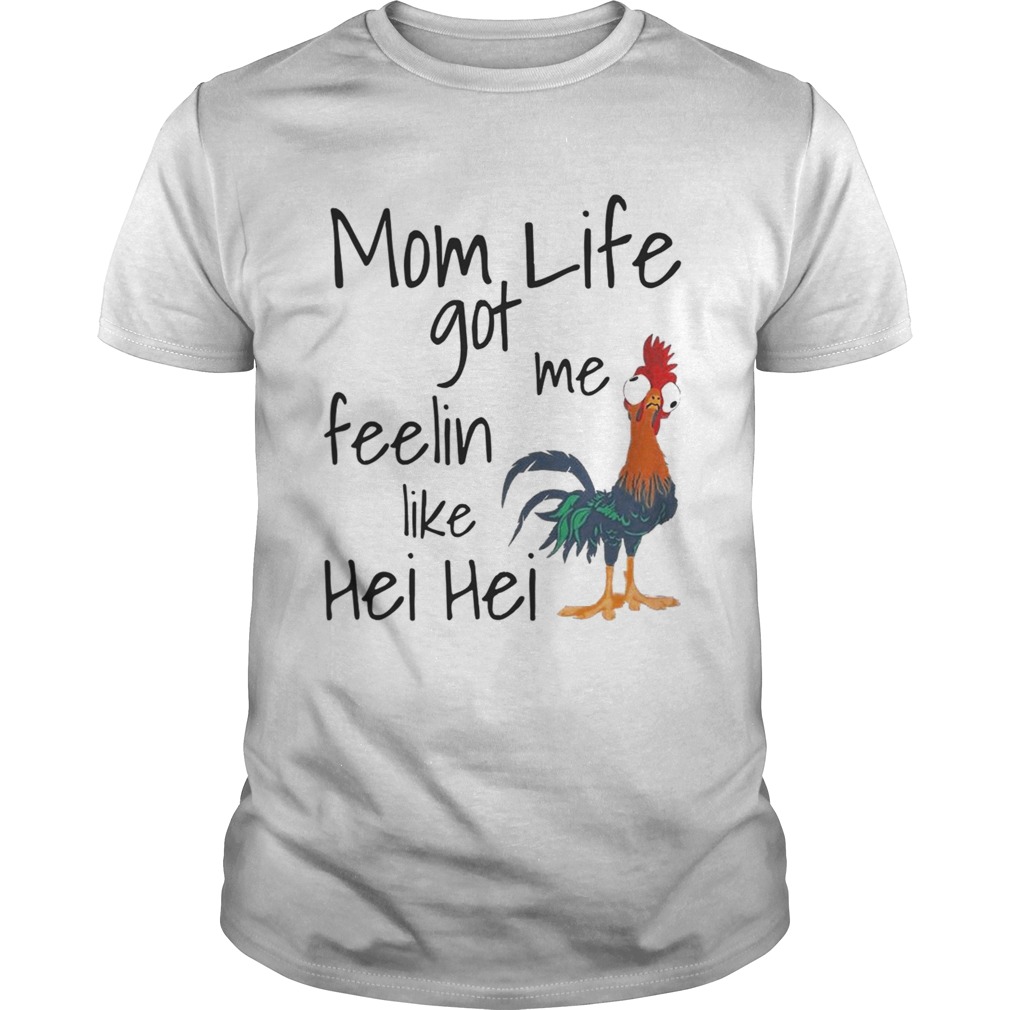 Mom life got me feelin like Hei Hei shirt