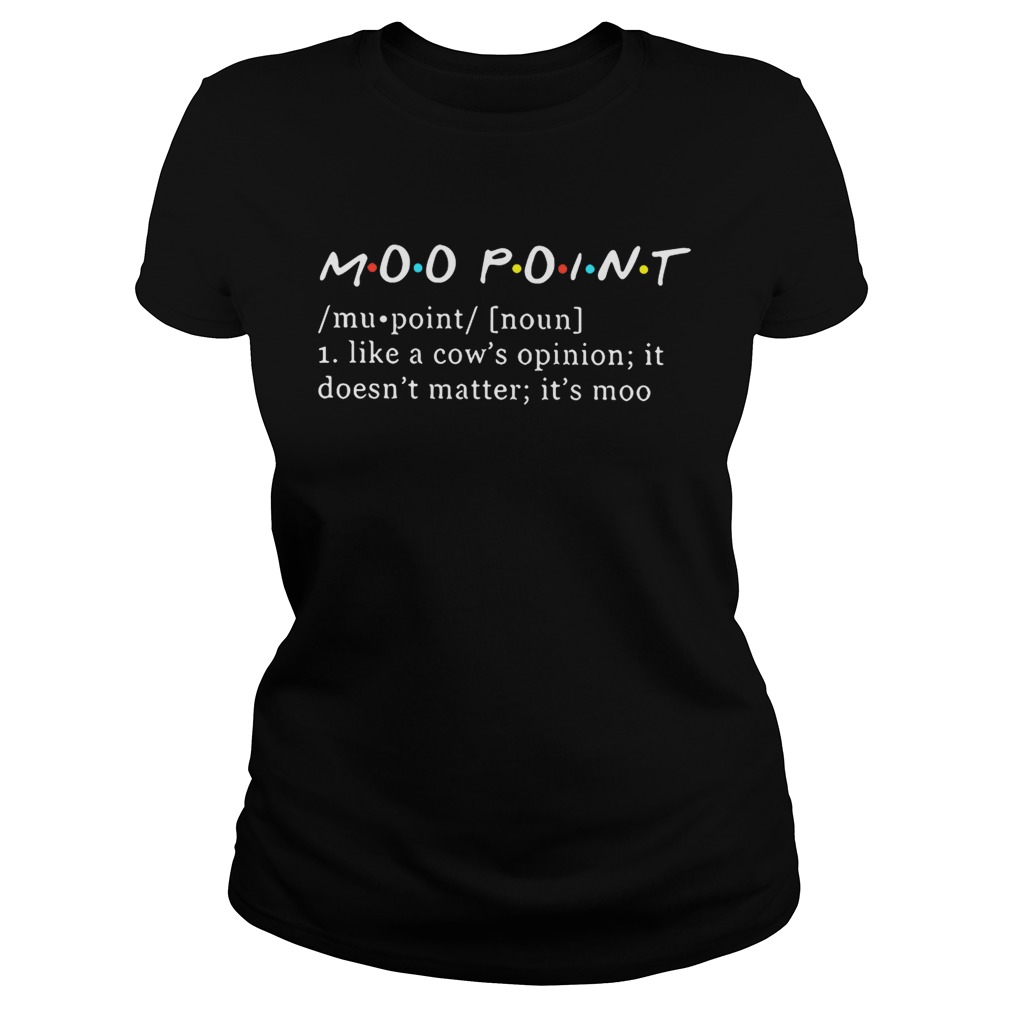 Moo point definition meaning like a cows opinion it doesnt matter Classic Ladies
