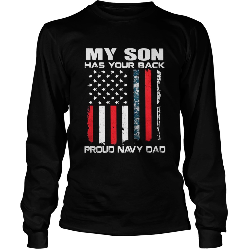 My son has your back proud navy dad American flag LongSleeve