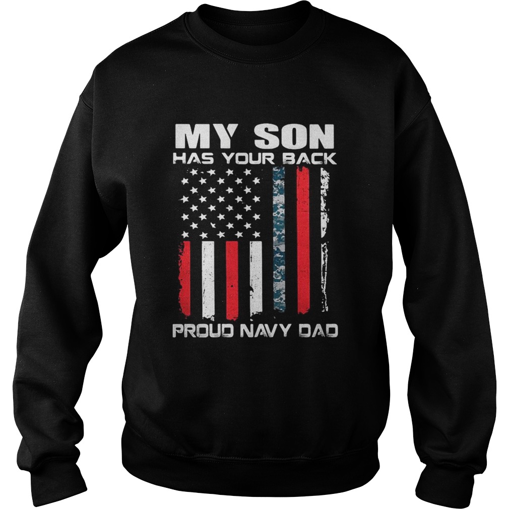 My son has your back proud navy dad American flag Sweatshirt