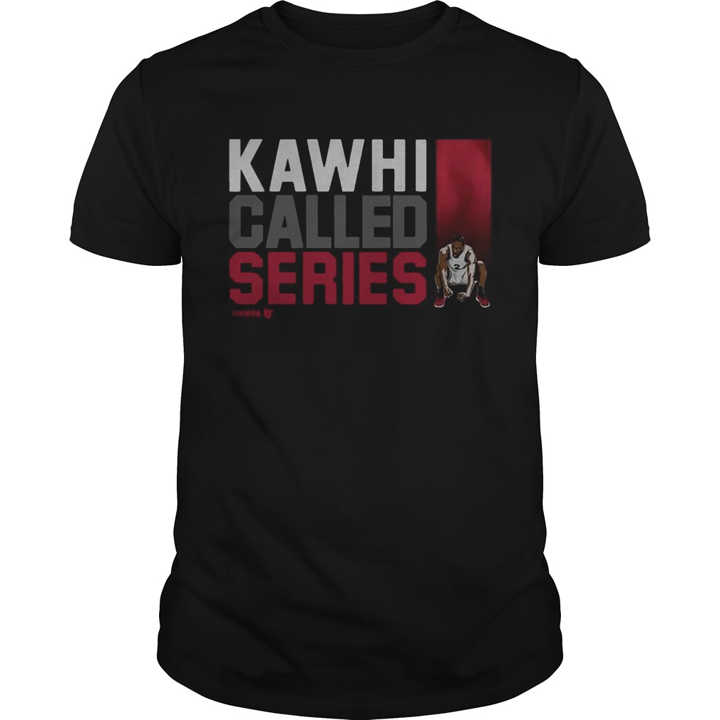 NBA Finals 2019 Kawhi called Series shirt