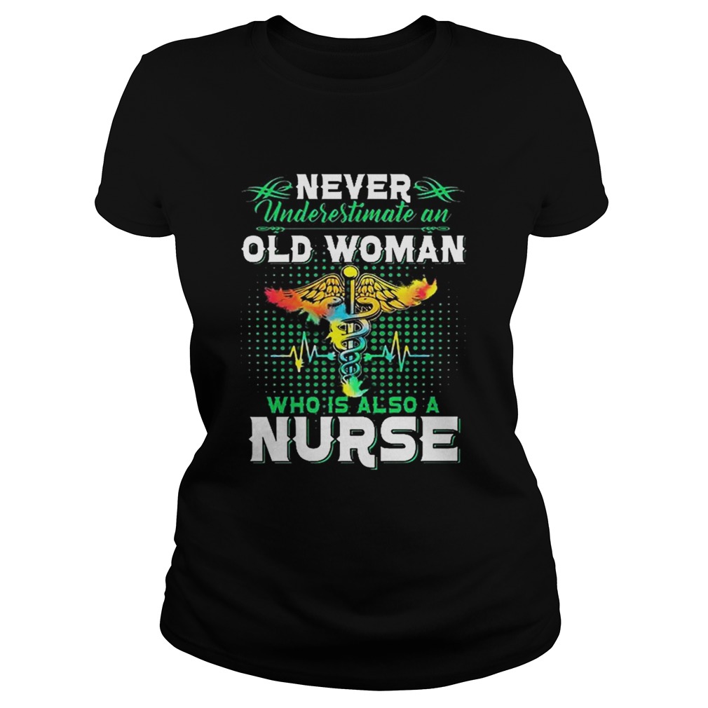 Never underestimate an old woman who is also a nurse Classic Ladies