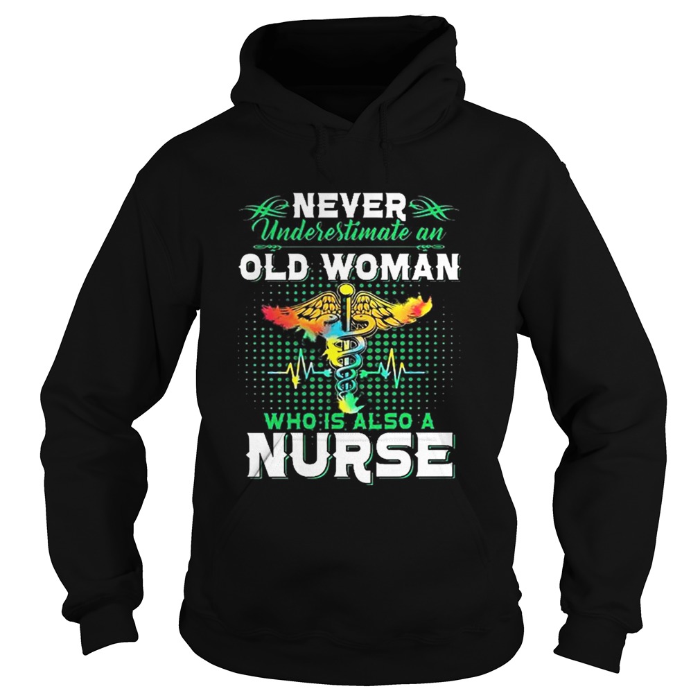 Never underestimate an old woman who is also a nurse Hoodie