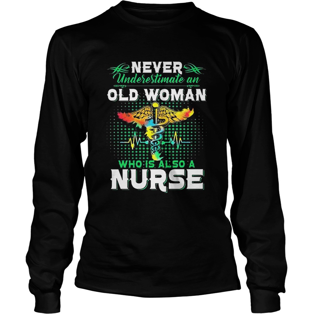 Never underestimate an old woman who is also a nurse LongSleeve