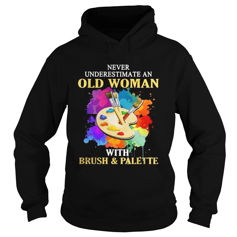 Never underestimate an old woman with brush and palette Hoodie