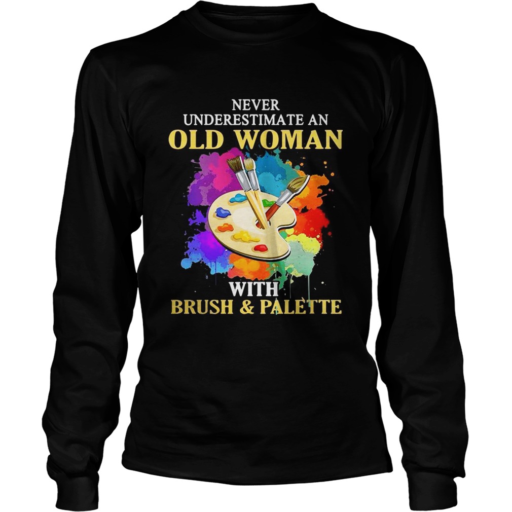 Never underestimate an old woman with brush and palette LongSleeve