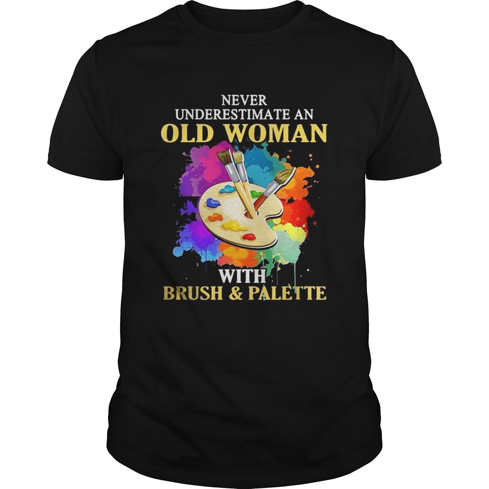 Never underestimate an old woman with brush and palette shirt