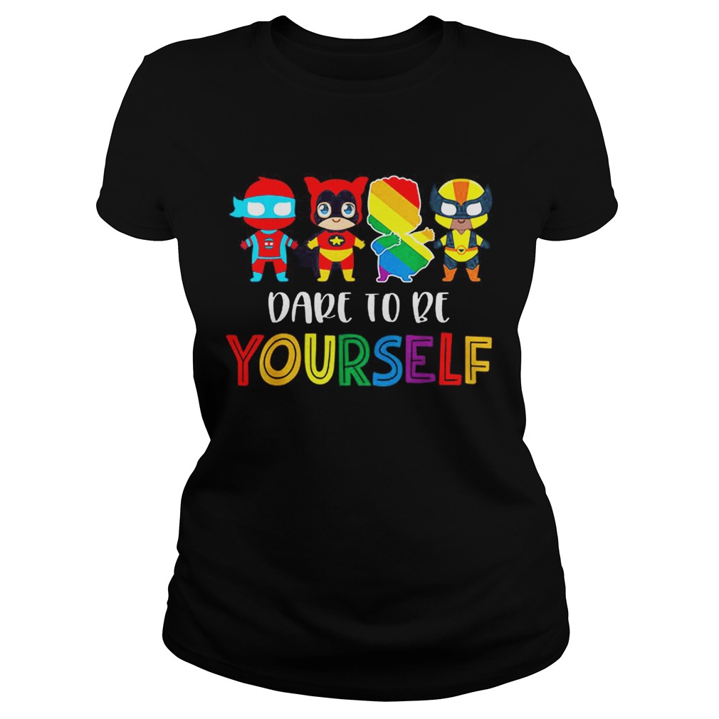 Nice Dare To Be Yourself LGBT Pride Superheroes Classic Ladies