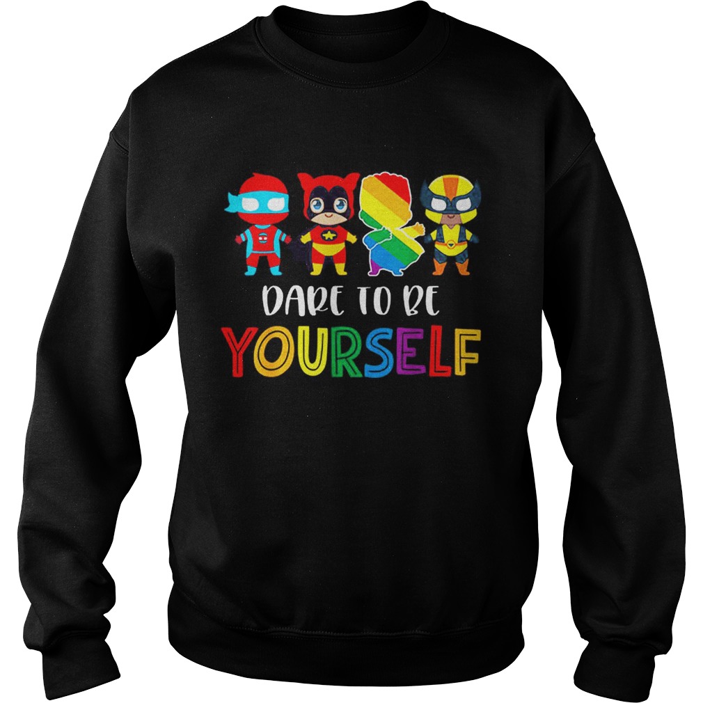 Nice Dare To Be Yourself LGBT Pride Superheroes Sweatshirt