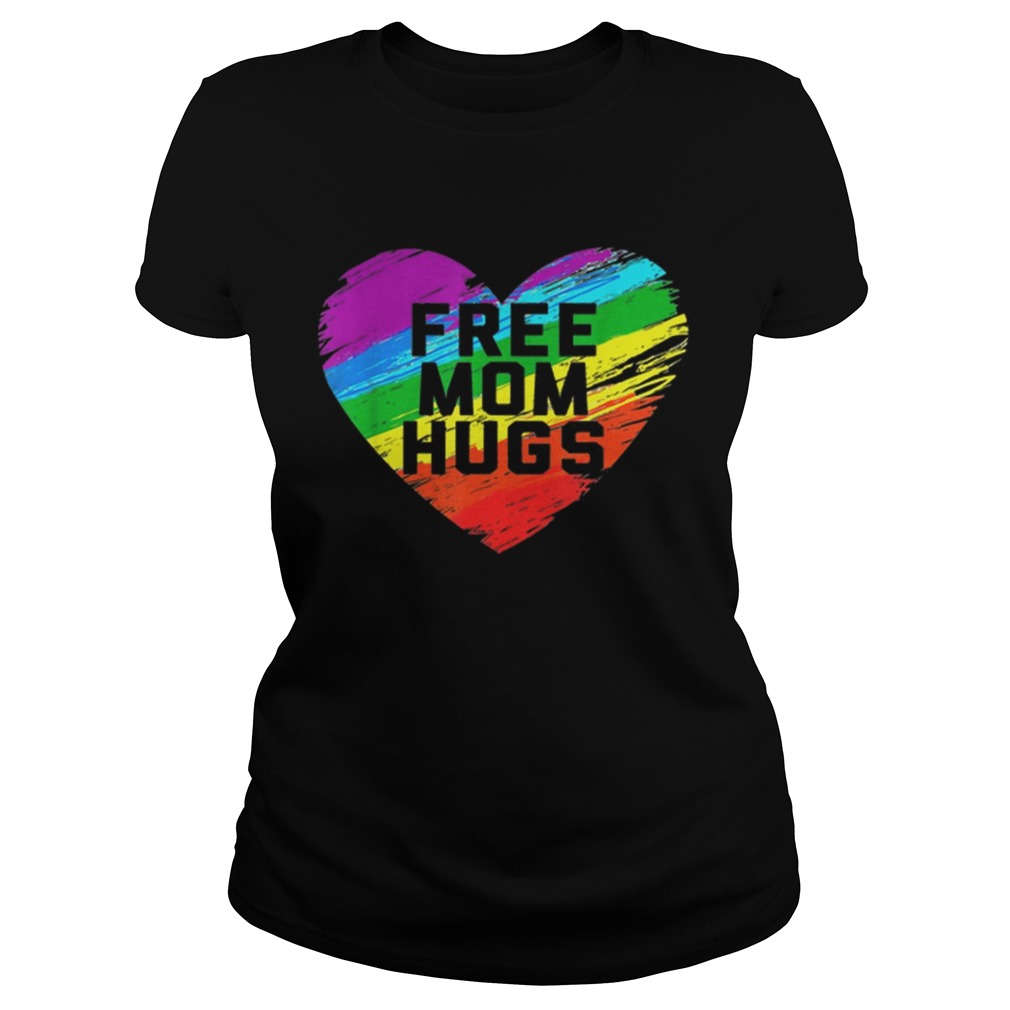 Nice Free Mom Hugs Pride Raibow Heart Shirt Classic Ladies