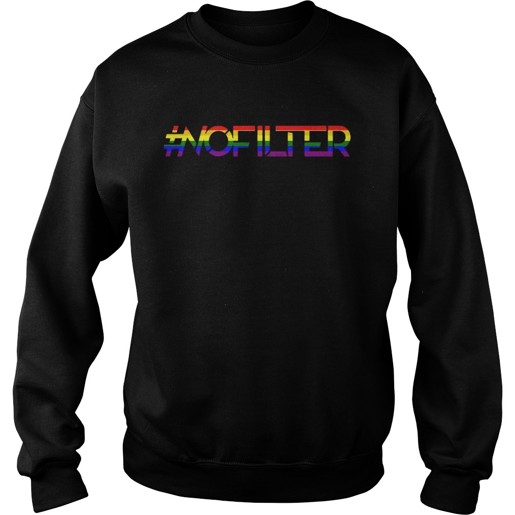 No Filter Band Pride Shirt Sweatshirt