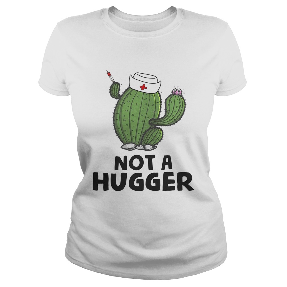 Nurse cactus not a hugger Classic Ladies