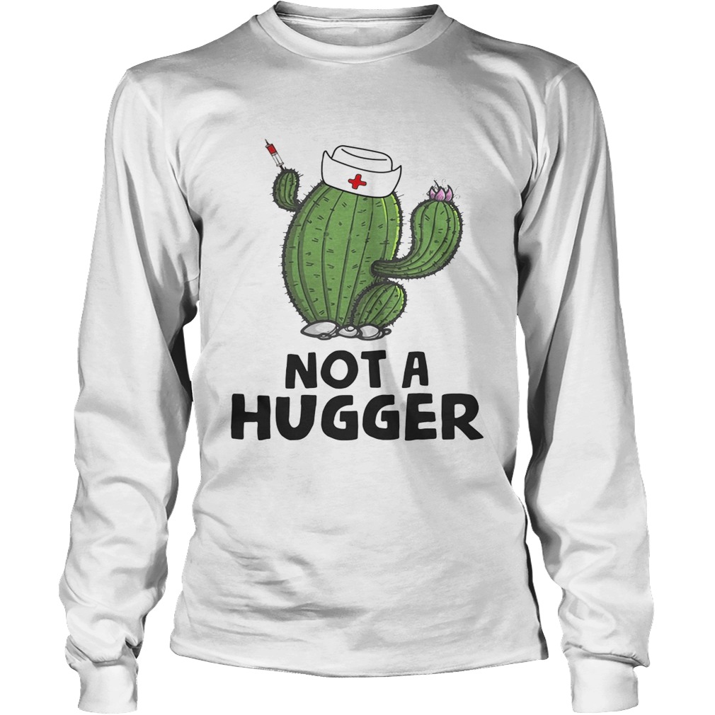 Nurse cactus not a hugger LongSleeve