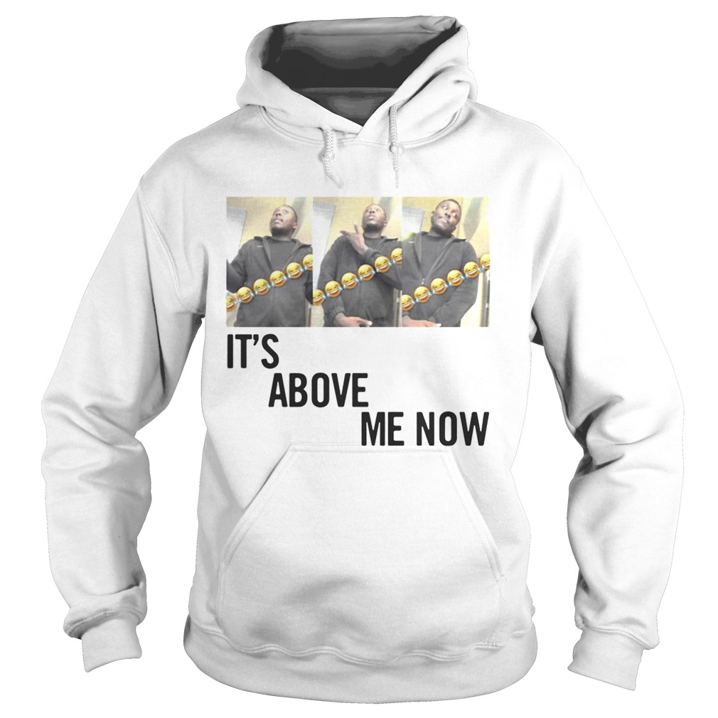 Official Its Above Me Now ItsAboveMe Hoodie