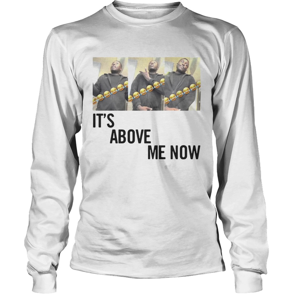 Official Its Above Me Now ItsAboveMe LongSleeve