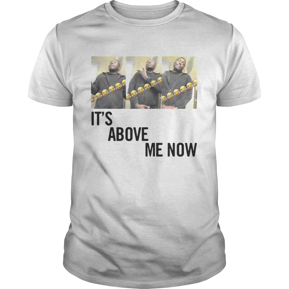 Official Its Above Me Now ItsAboveMe shirt