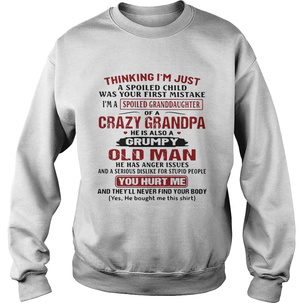 Official Thinking Im just a spoiled child was your first mistake Im a spoiled Granddaughter Sweatshirt