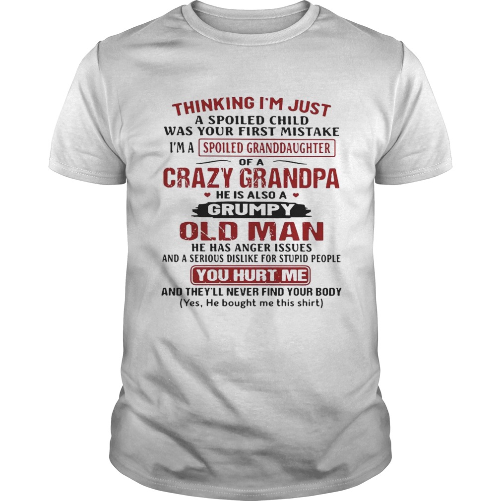 Official Thinking Im just a spoiled child was your first mistake Im a spoiled Granddaughter shirt