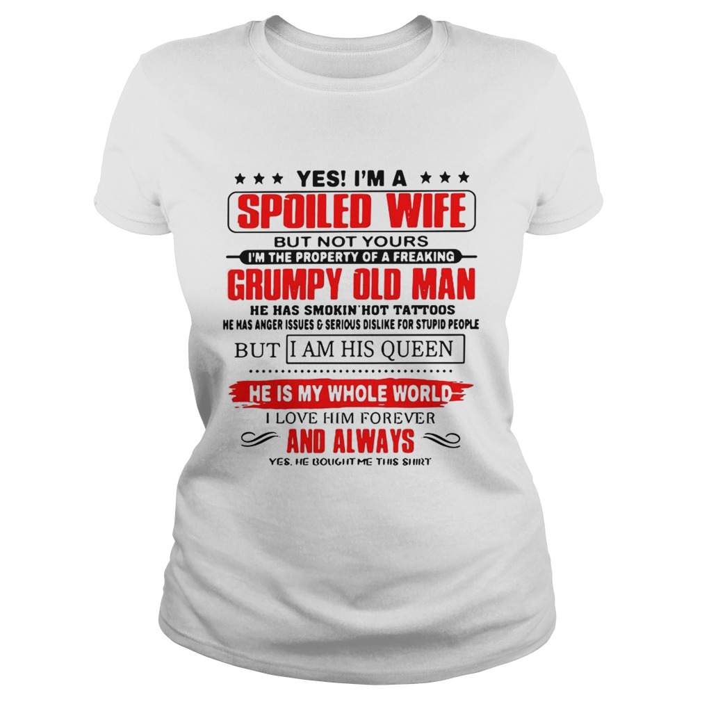 Official Yes Im a spoiled wife but not yours Im the property of a freaking Grumpy old man Classic Ladies