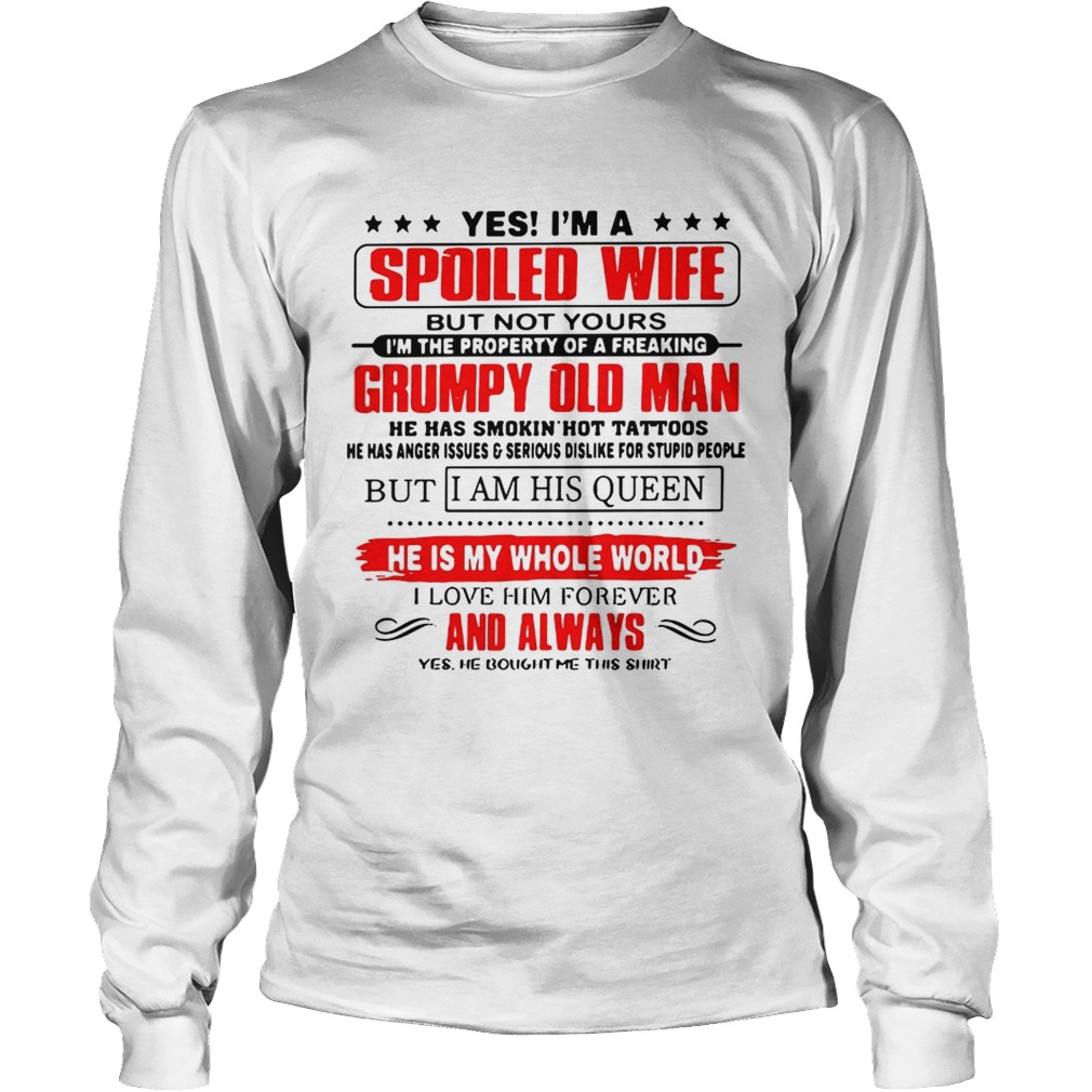 Official Yes Im a spoiled wife but not yours Im the property of a freaking Grumpy old man LongSleeve