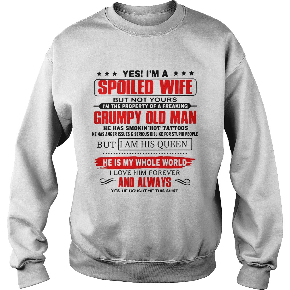 Official Yes Im a spoiled wife but not yours Im the property of a freaking Grumpy old man Sweatshirt