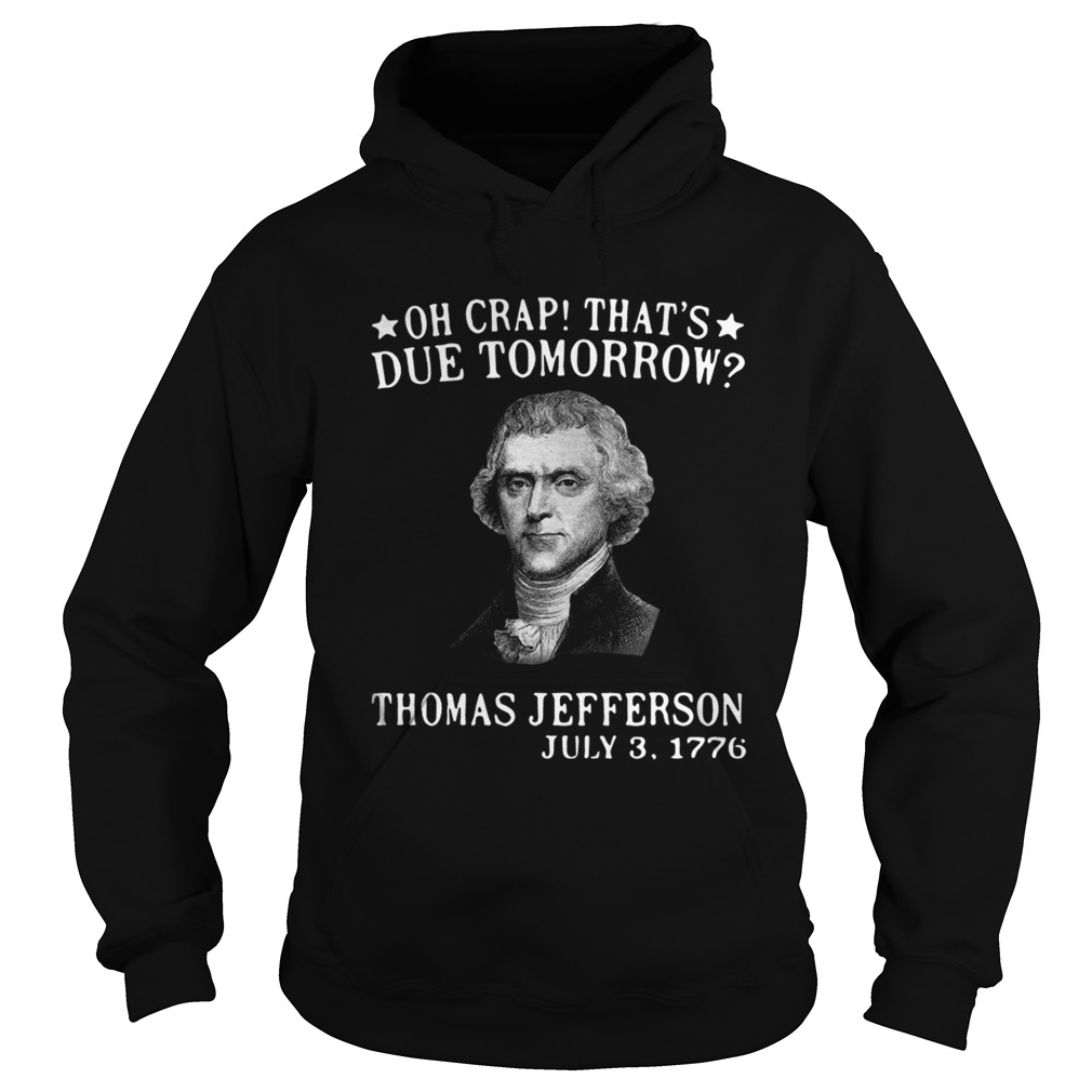 Oh crap thats due tomorrow Thomas Jefferson July 3 1776 Hoodie