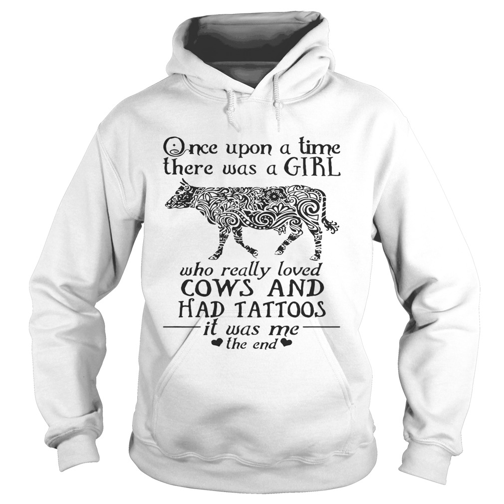 Once Upon A Time A Girl Who Really Loved CowsHad Tattoos TShirt Hoodie