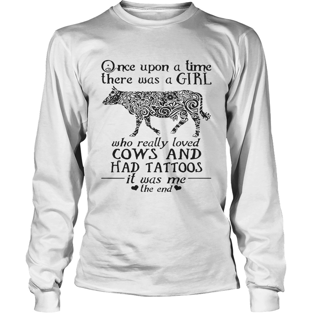 Once Upon A Time A Girl Who Really Loved CowsHad Tattoos TShirt LongSleeve