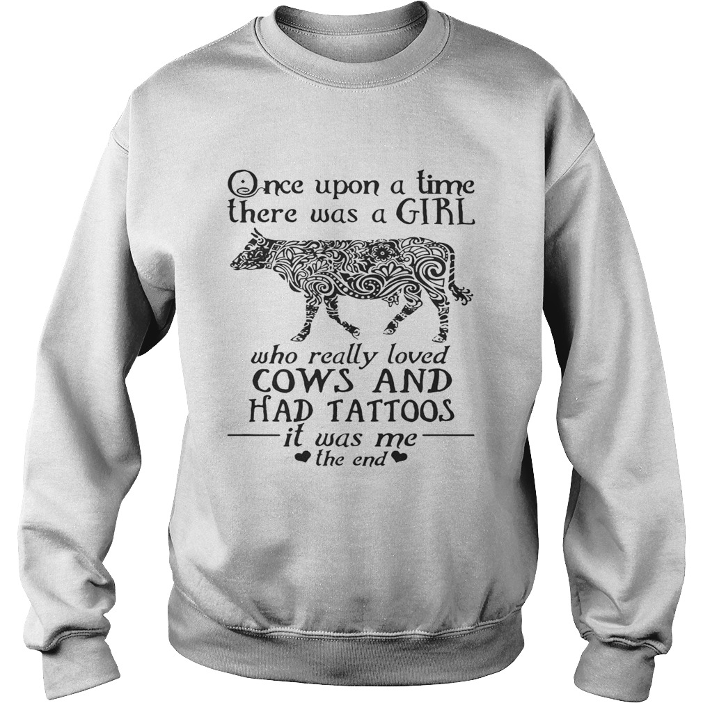 Once Upon A Time A Girl Who Really Loved CowsHad Tattoos TShirt Sweatshirt