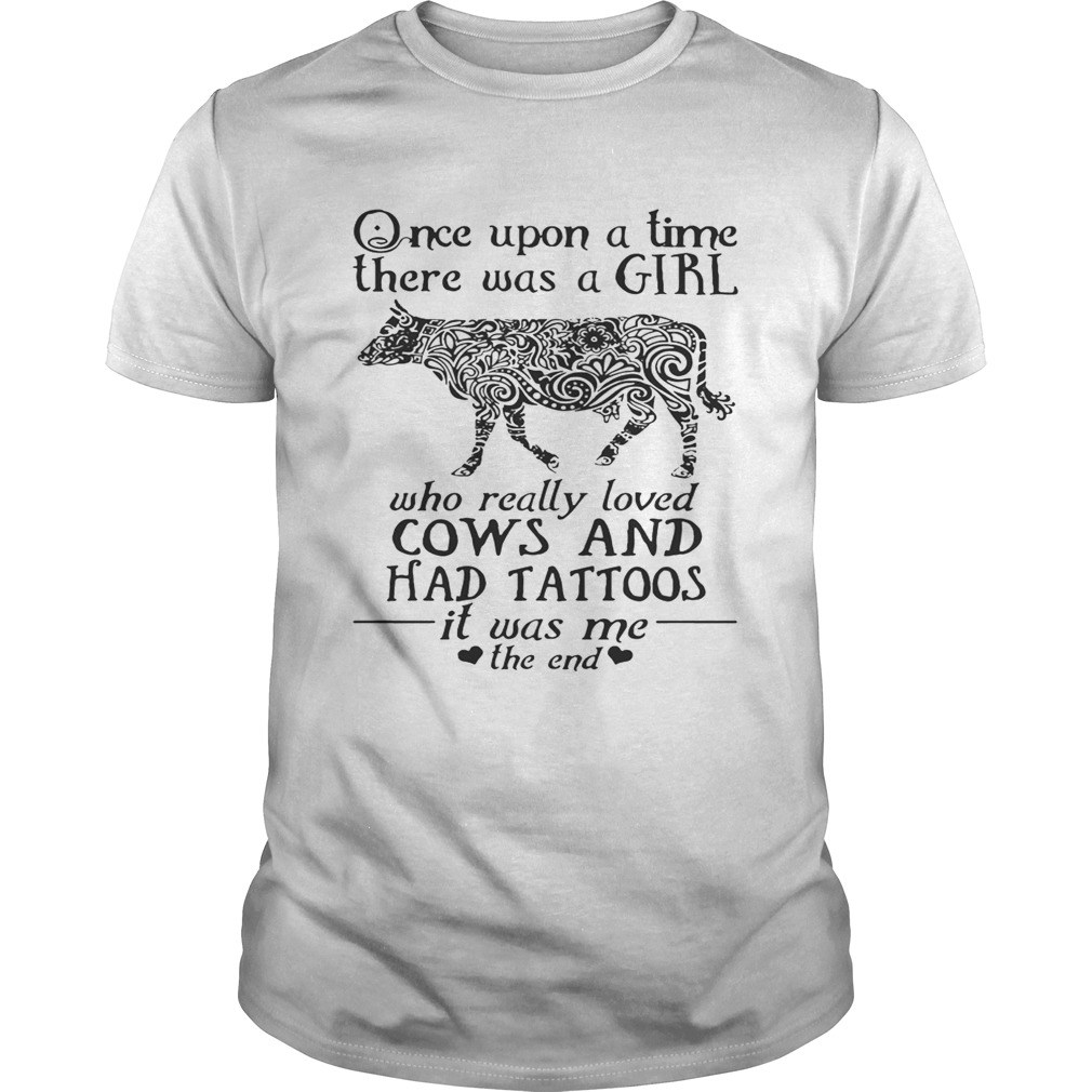 Once Upon A Time A Girl Who Really Loved CowsHad Tattoos TShirt