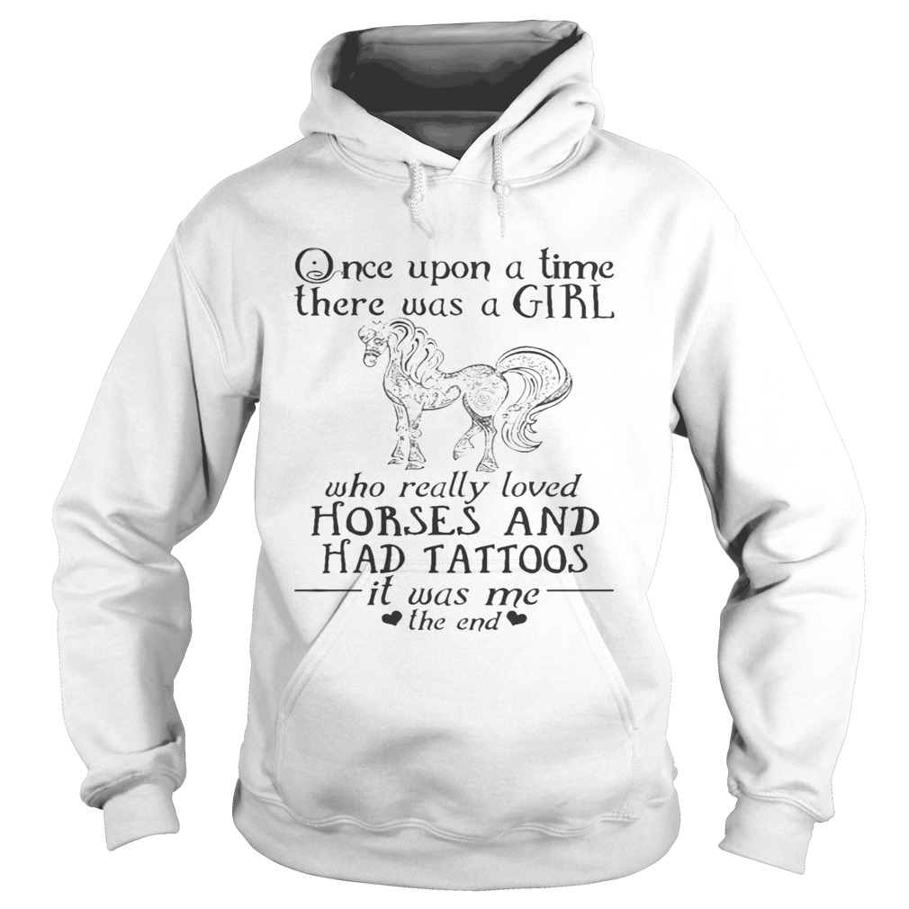 Once Upon A Time A Girl Who Really Loved HorsesHad Tattoos TShirt Hoodie