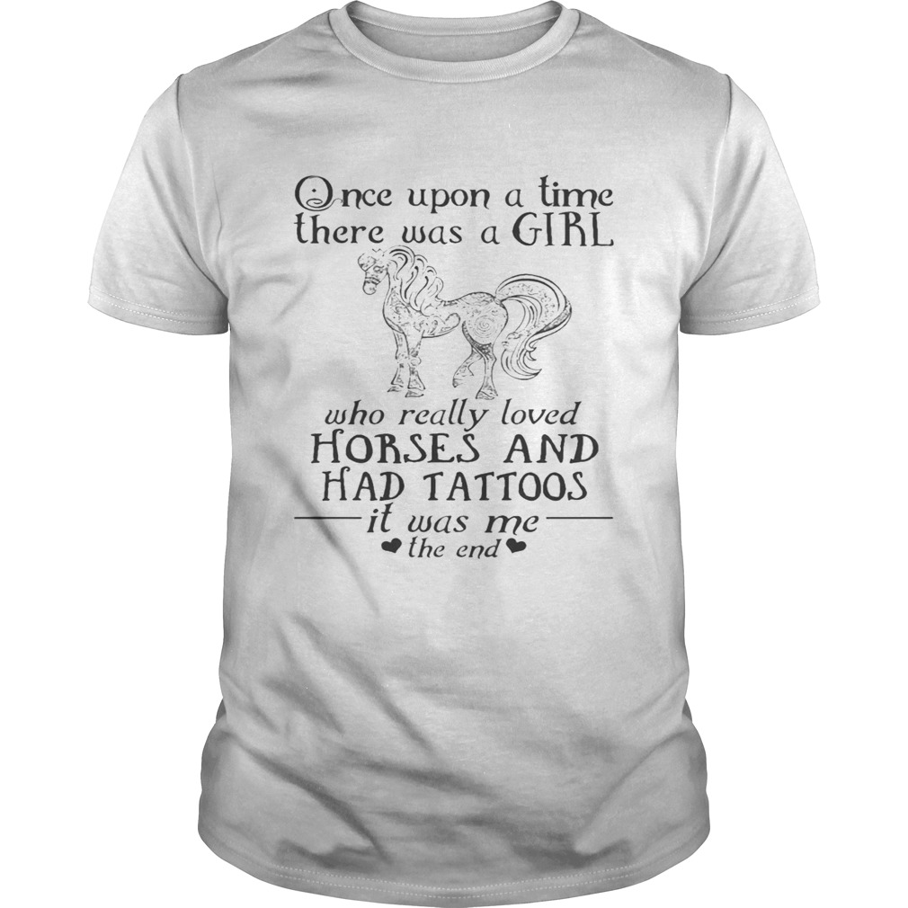 Once Upon A Time A Girl Who Really Loved HorsesHad Tattoos TShirt