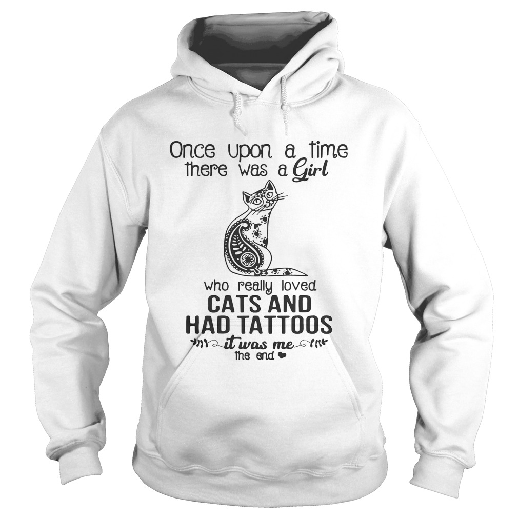 Once Upon A Time There Was A Girl Who Really Loved Cats And Had Tattoos Shirt Hoodie